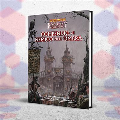 Warhammer Fantasy RPG - Compendio Al Nemico Nell'Ombra