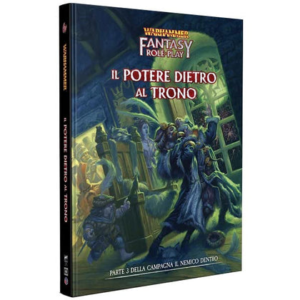 Warhammer Fantasy Roleplay - Il Nemico Dentro - Vol 3 - Il Potere Dietro Al Trono